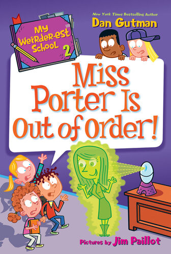 My Weirderest School 2 Miss Porter Is Out Of Order Dan Gutman