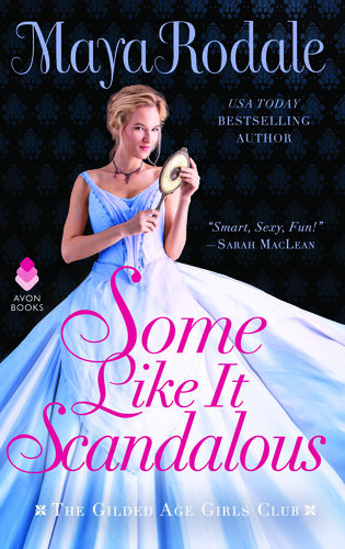 Some Like It Scandalous The Gilded Age Girls Club Maya Rodale