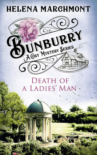Bunburrydeath Of A Ladies Man A Cosy Mystery Series Helena Marchmont
