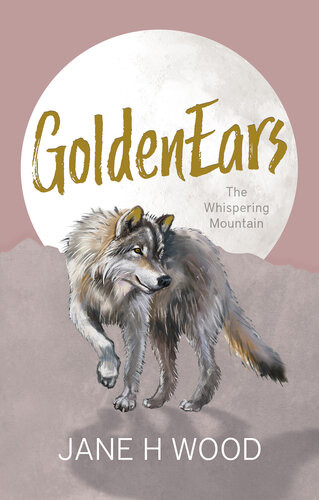 Goldenears The Whispering Mountain Jane H Wood
