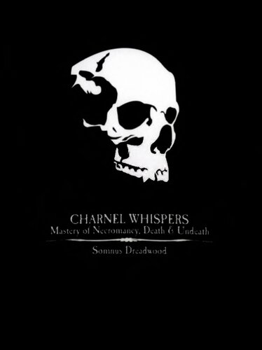 Charnel Whispers Mastery Of Necromancy Death Undeath 2nd Edition Somnus Dreadwood