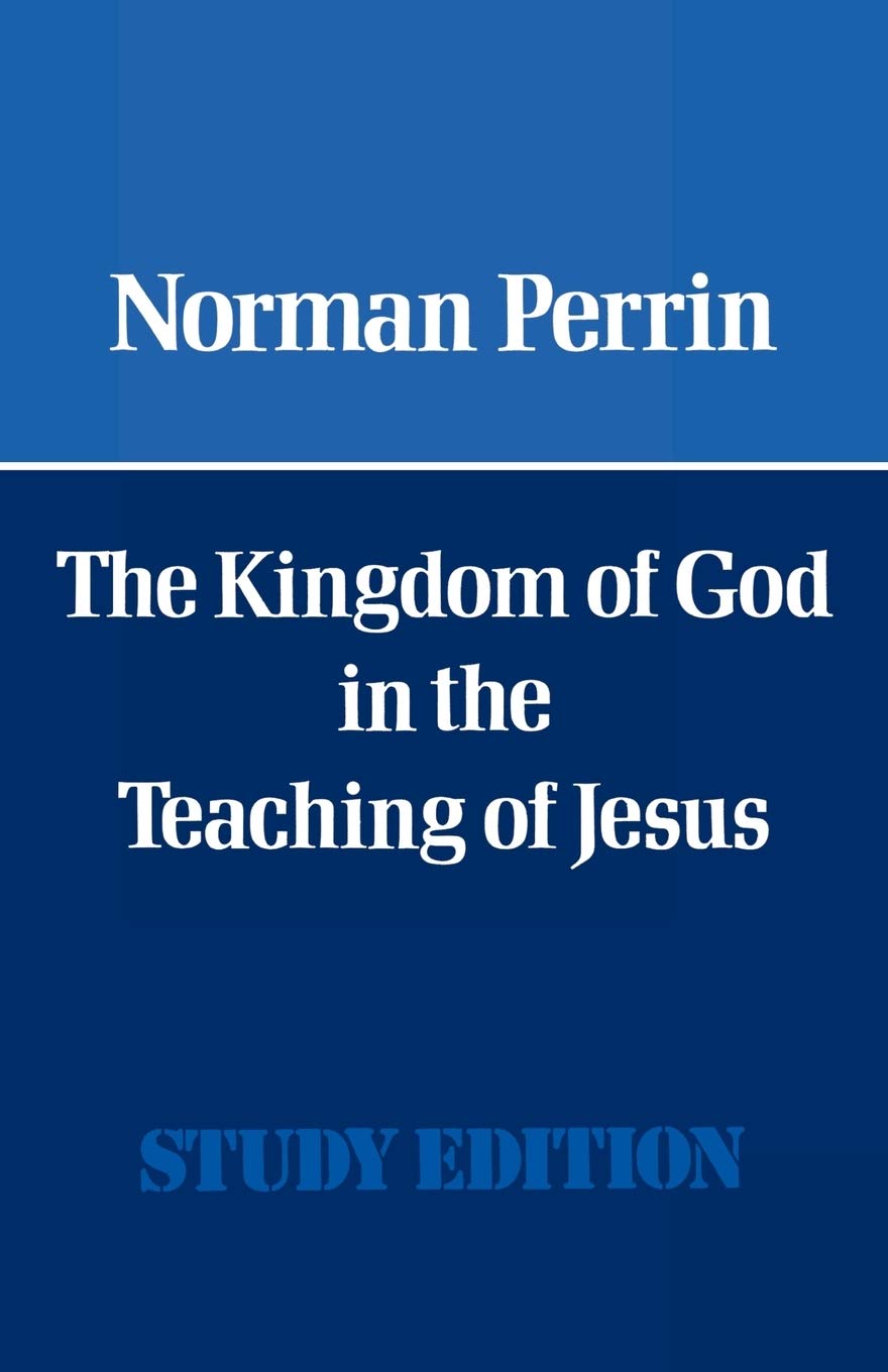 The Kingdom Of God In The Teaching Of Jesus New Norman Perrin