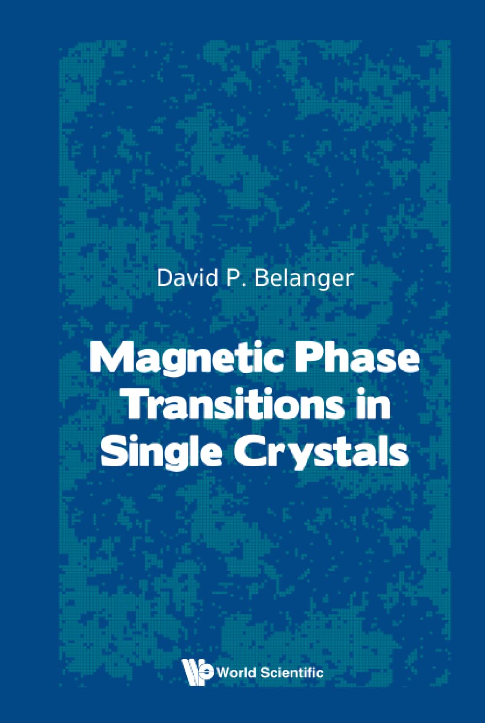 Magnetic Phase Transitions In Single Crystals Daivd P Belanger