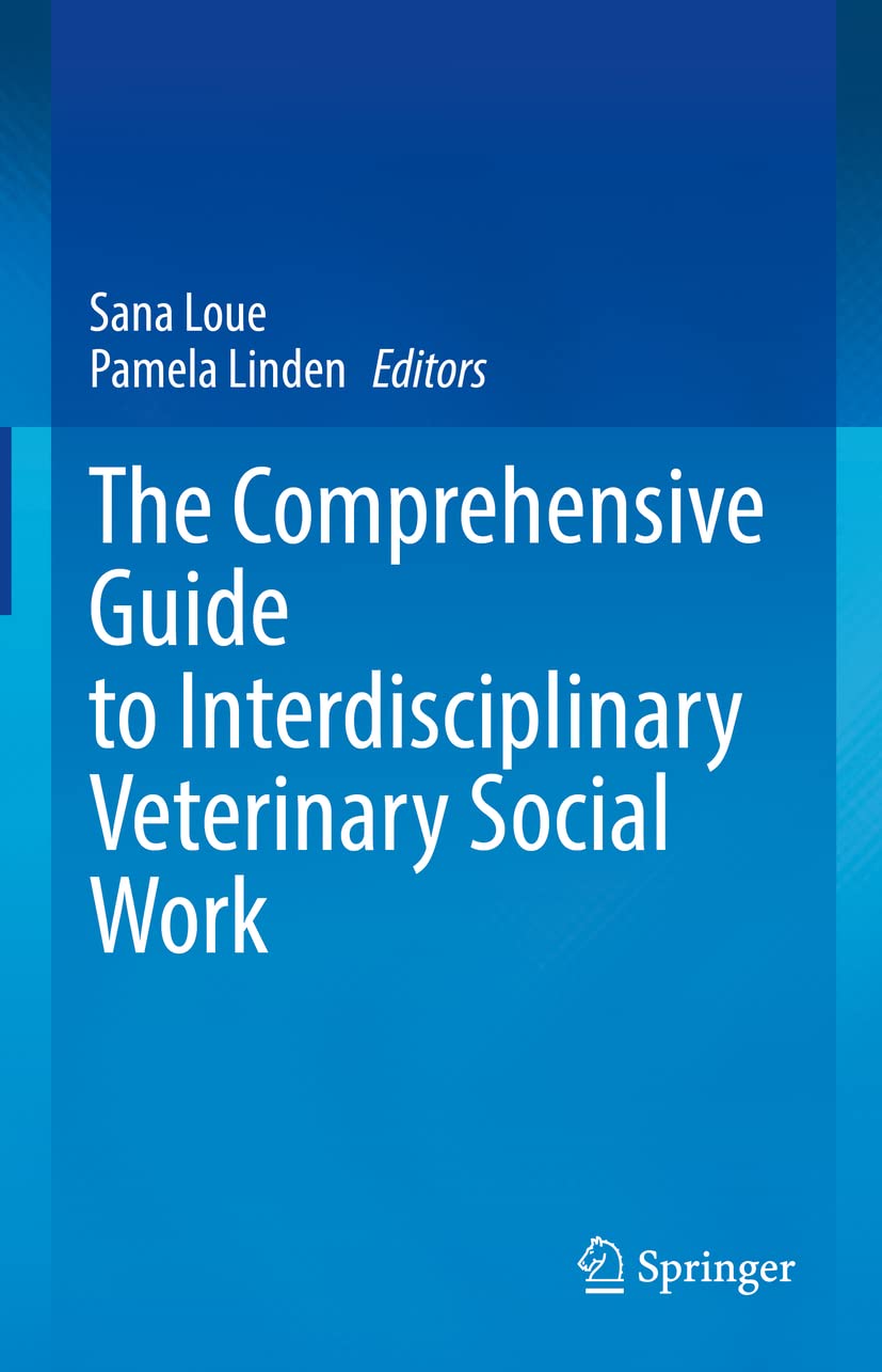 The Comprehensive Guide To Interdisciplinary Veterinary Social Work Sana Loue
