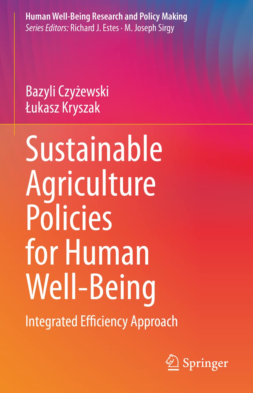 Sustainable Agriculture Policies For Human Wellbeing Integrated Efficiency Approach Bazyli Czyewski