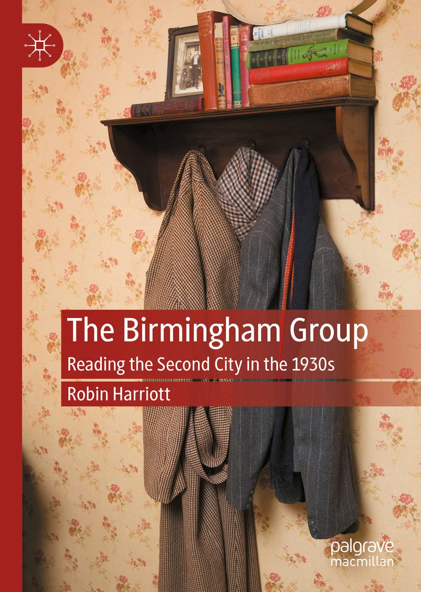 The Birmingham Group Reading The Second City In The 1930s Robin Harriott