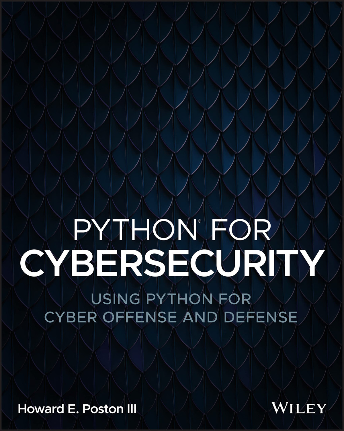 Python For Cybersecurity Using Python For Cyber Offense And Defense Howard E Poston Iii