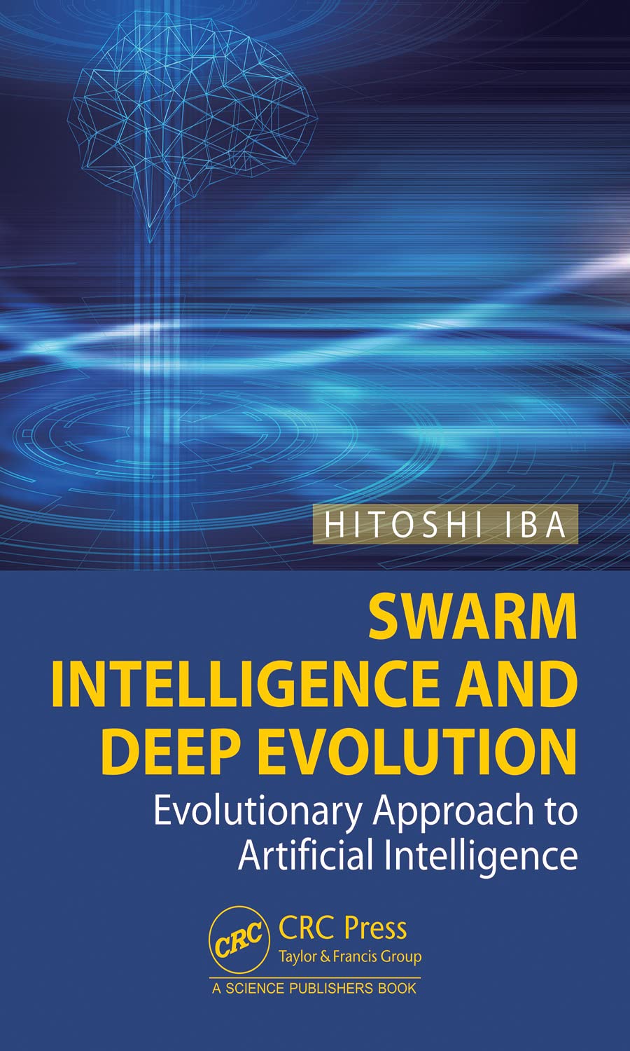 Swarm Intelligence And Deep Evolution Evolutionary Approach To Artificial Intelligence Hitoshi Iba