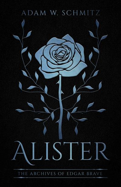 Alister The Archives Of Edgar Brave Book 1 Adam W Schmitz