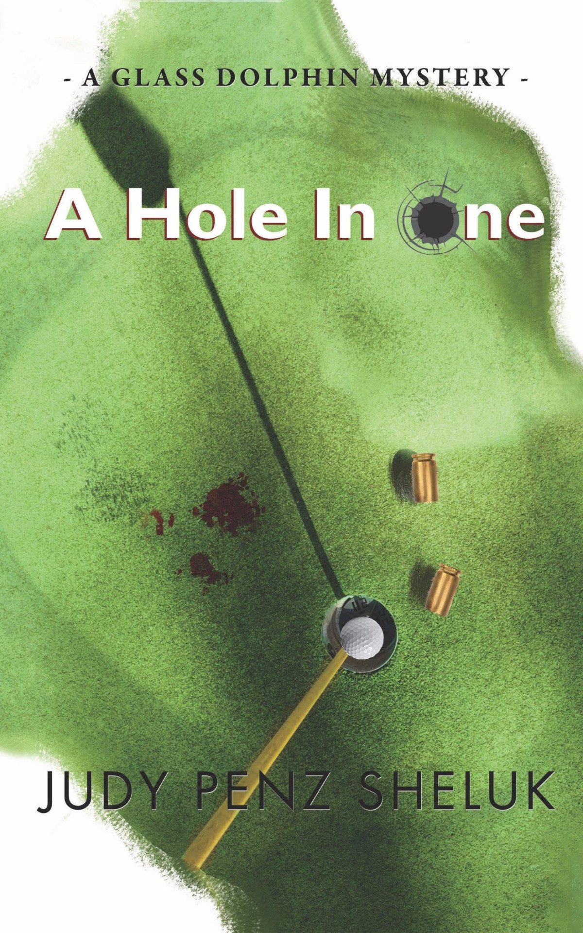 A Hole In One Judy Penz Sheluk