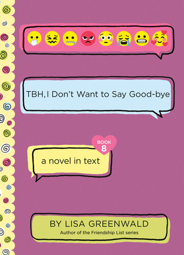 Tbh 8 Tbh I Dont Want To Say Goodbye Lisa Greenwald