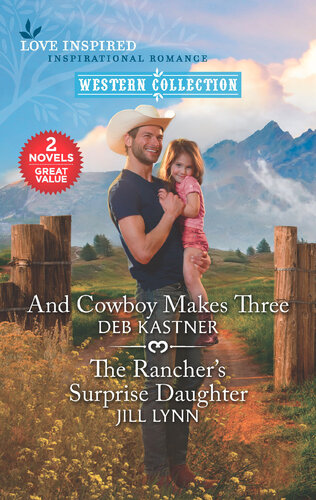 And Cowboy Makes Three The Ranchers Surprise Daughter Deb Kastner
