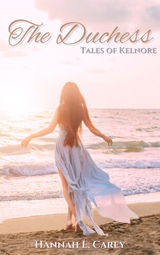The Duchess Tales Of Kelnore Hannah E Carey
