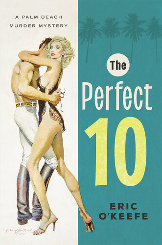 The Perfect 10 A Palm Beach Murder Mystery Eric Okeefe