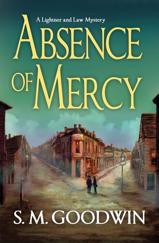 Absence Of Mercy A Lightner And Law Mystery S M Goodwin