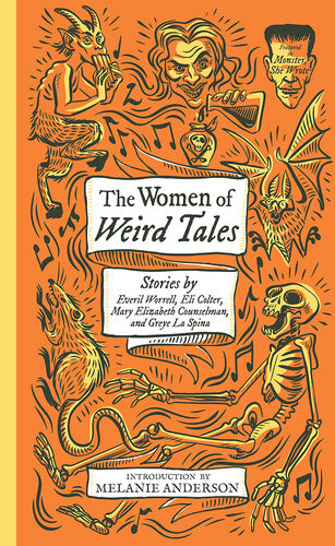 The Women Of Weird Tales Stories Everil Worrell Eli Colter Mary Elizabeth Counselman Greye La Spina Introduction By Melanie R Anderson