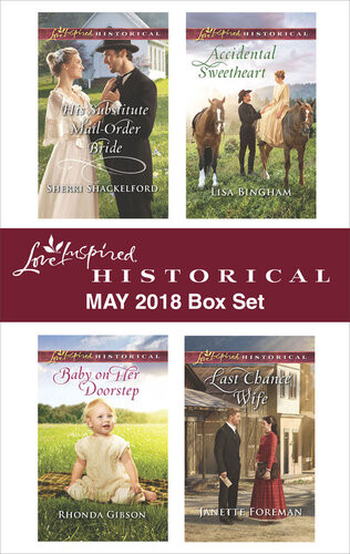 Love Inspired Historical May 2018 Box Set His Substitute Mailorder Bride Baby On Her Doorstep Accidental Sweetheart Last Chance Wife Sherri Shackelford Rhonda Gibson Lisa Bingham Janette Foreman