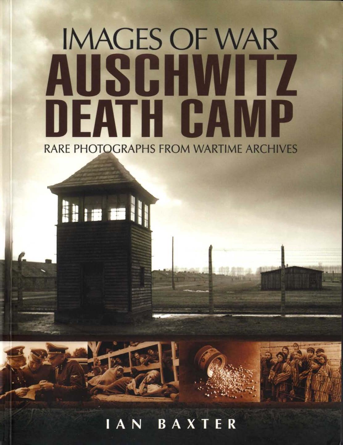 Auschwitz Death Camp Images Of War 1st Edition Ian Baxter