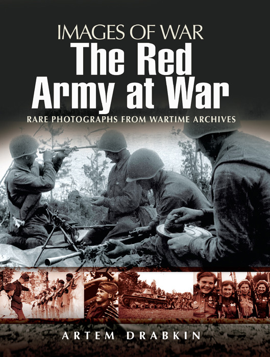 The Red Army At War Images Of War 1st Edition Artem Drabkin