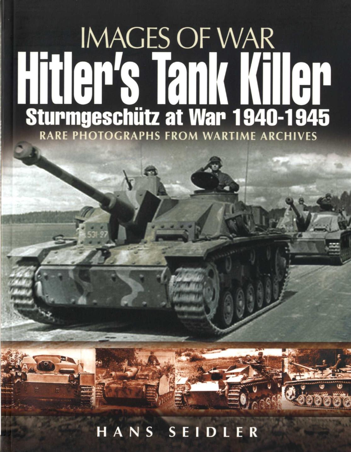 Hitlers Tank Killer Sturmgeschtz At War 1940 1945 Images Of War 1st Edition Hans Seidler