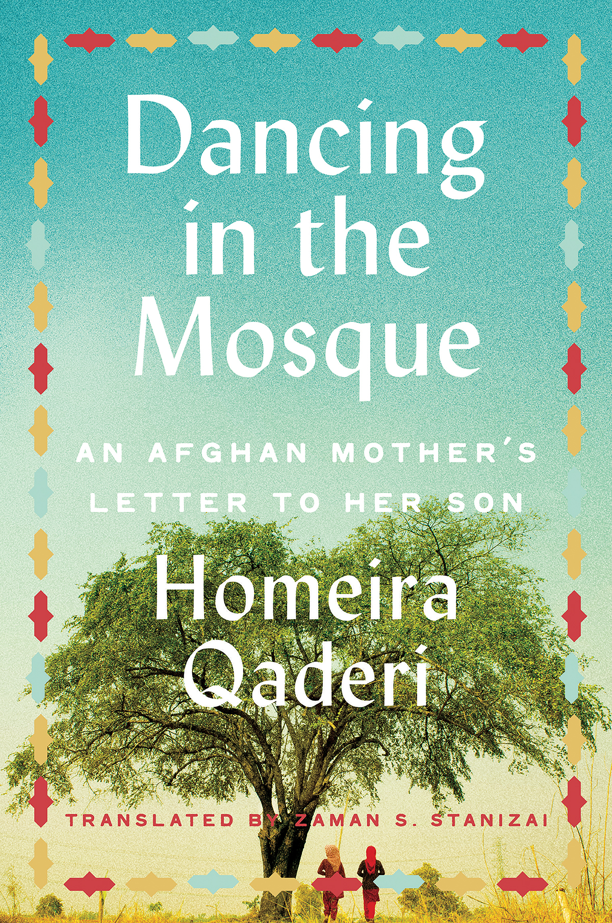 Dancing In The Mosque Homeira Qaderi