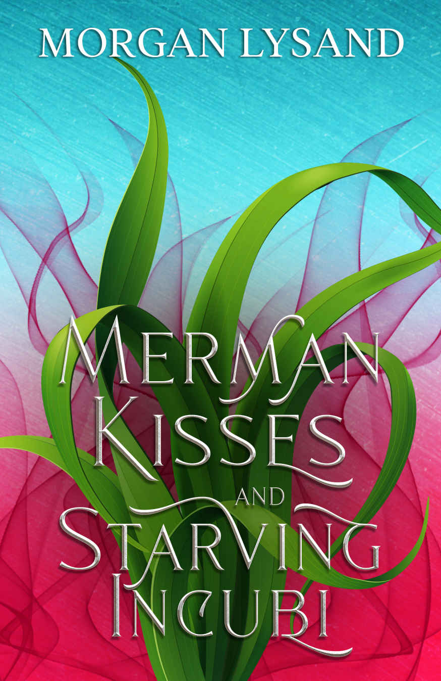 Merman Kisses And Starving Incubi 1st Morgan Lysand