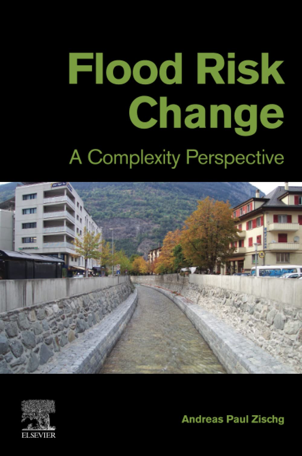 Flood Risk Change A Complexity Perspective Andreas Paul Zischg