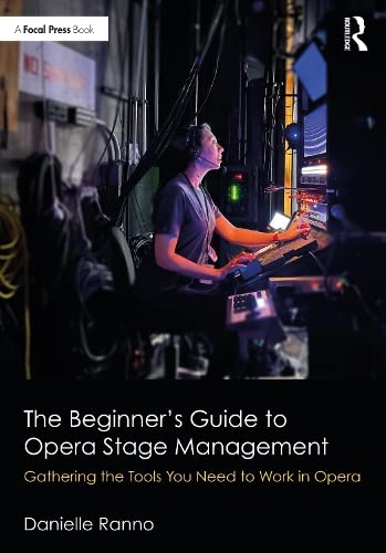 The Beginners Guide To Opera Stage Management Gathering The Tools You Need To Work In Opera Danielle Ranno