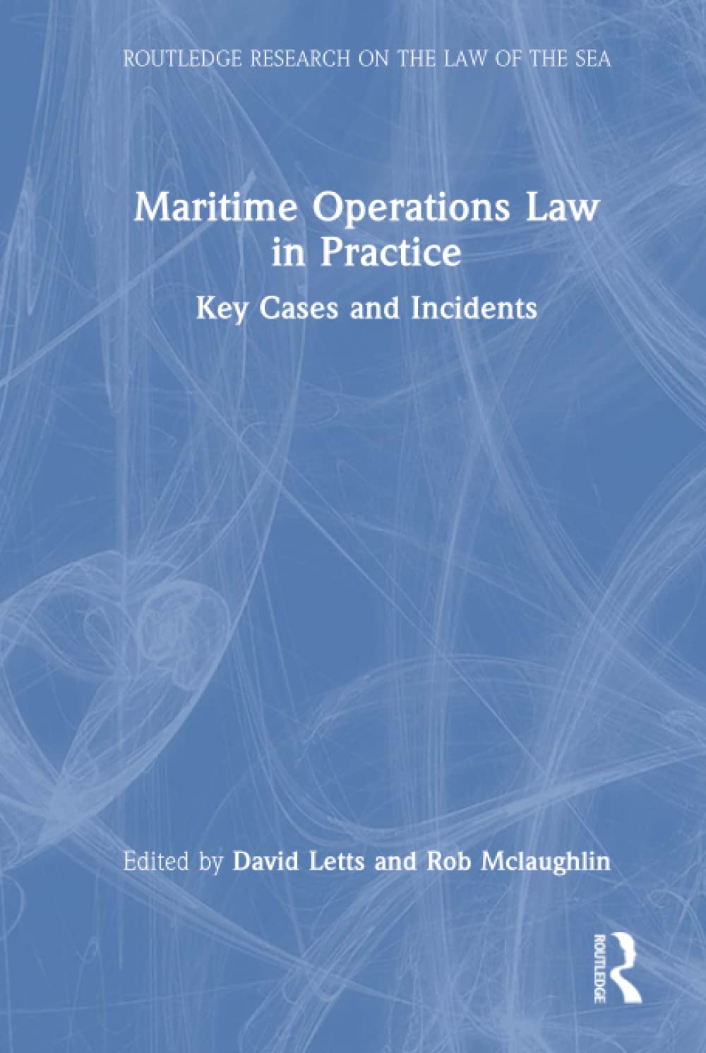 Maritime Operations Law In Practice Key Cases And Incidents David Letts