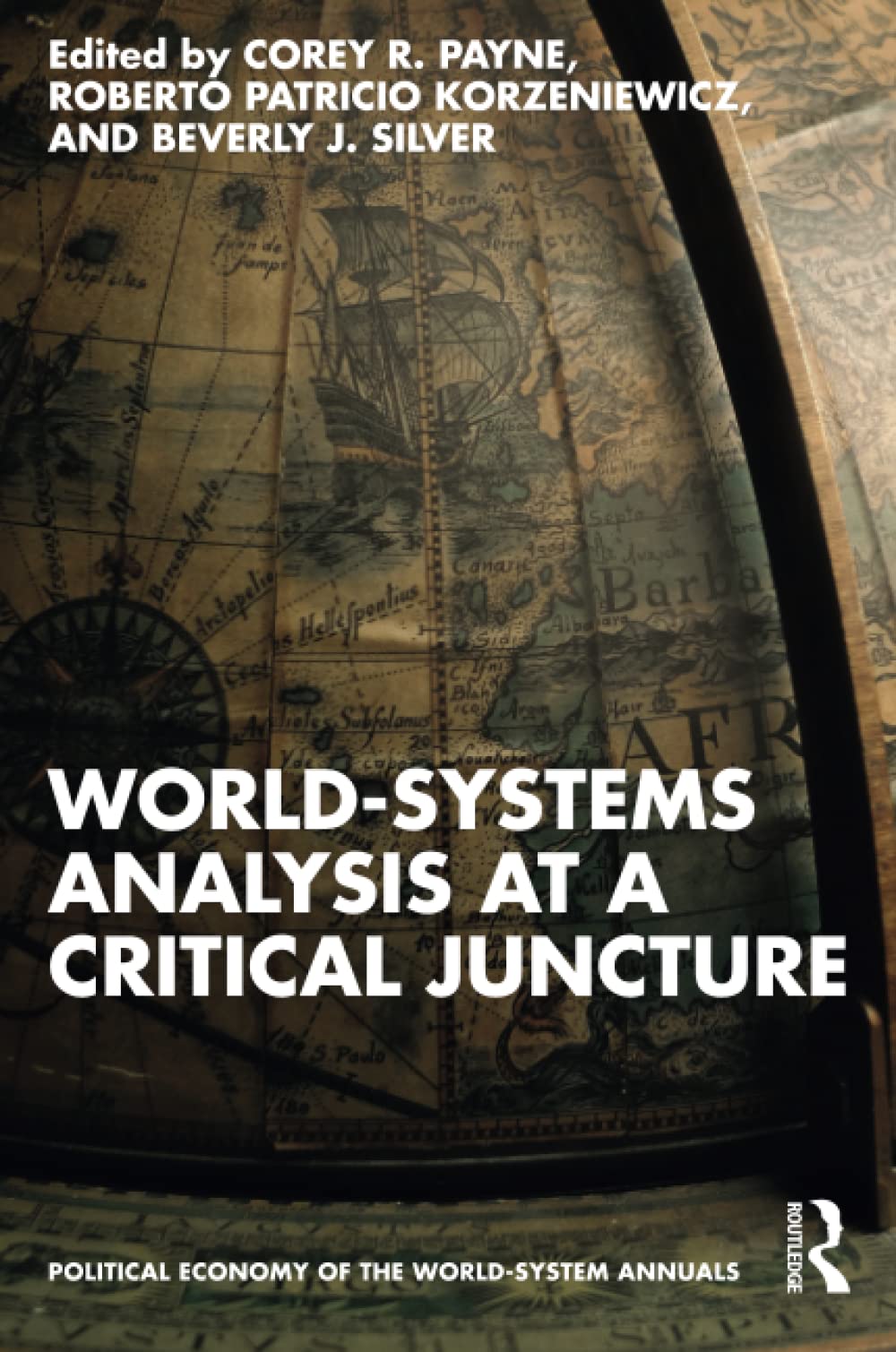 Worldsystems Analysis At A Critical Juncture Corey Payne Roberto Patricio Korzeniewicz