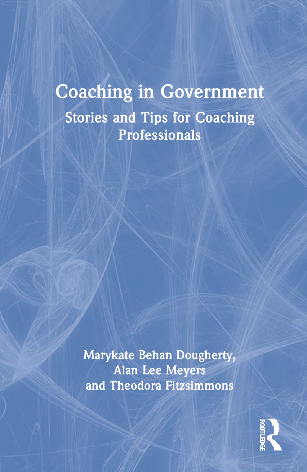 Coaching In Government Stories And Tips For Coaching Professionals Theodora Fitzsimmons