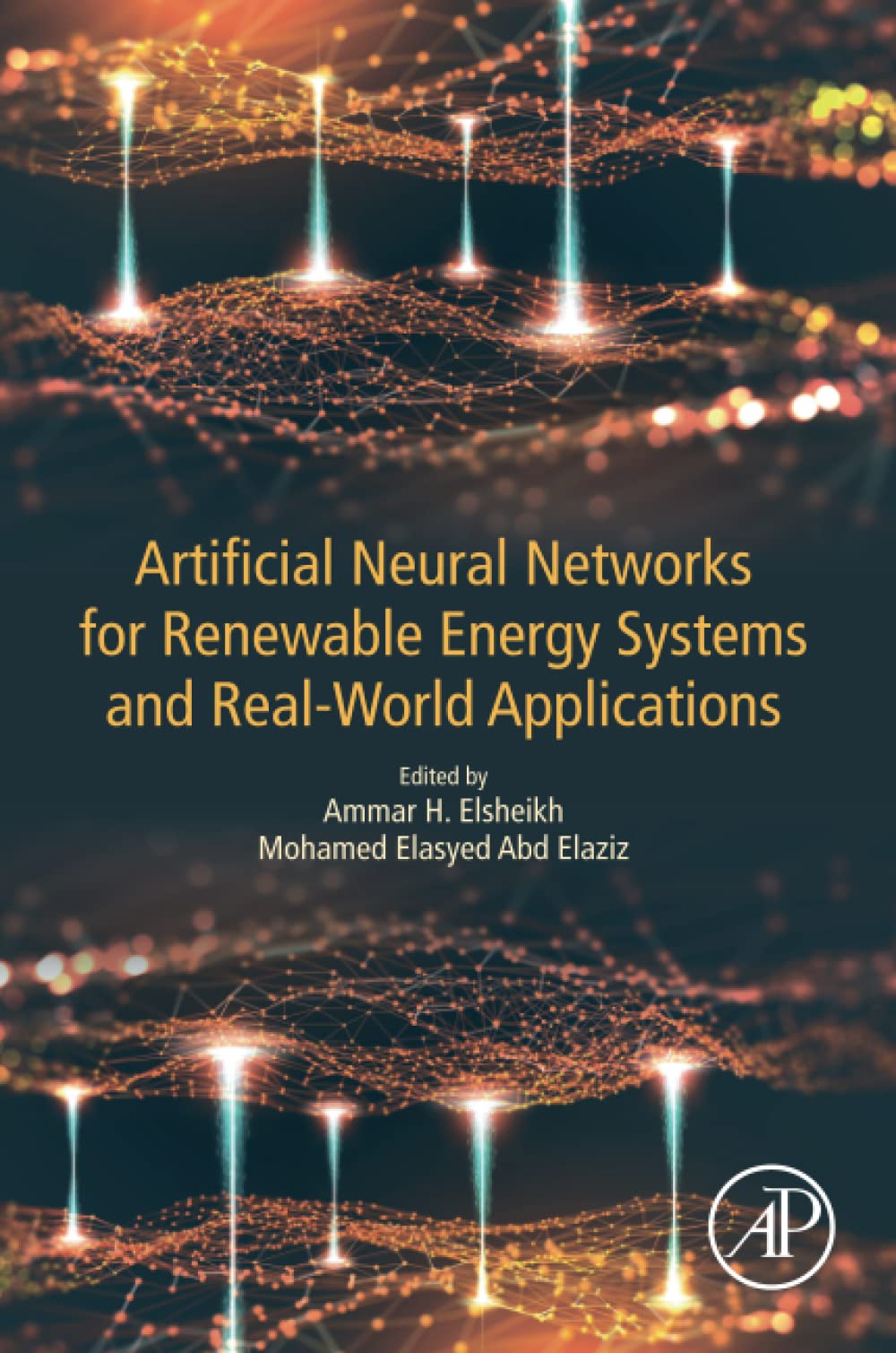 Artificial Neural Networks For Renewable Energy Systems And Realworld Applications Ammar Hamed Elsheikh
