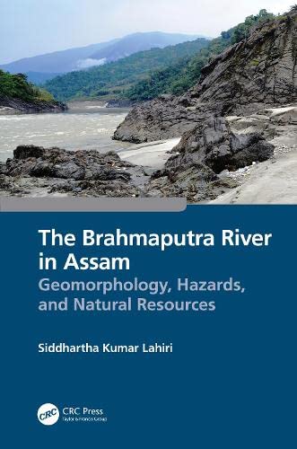 The Brahmaputra River In Assam Geomorphology Hazards And Natural Resources Siddhartha Kumar Lahiri