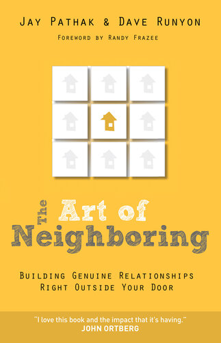 The Art Of Neighboring Building Genuine Relationships Right Outside Your Door Jay Pathak Dave Runyon