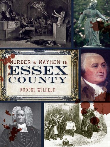Murder Mayhem In Essex County Robert Wilhelm