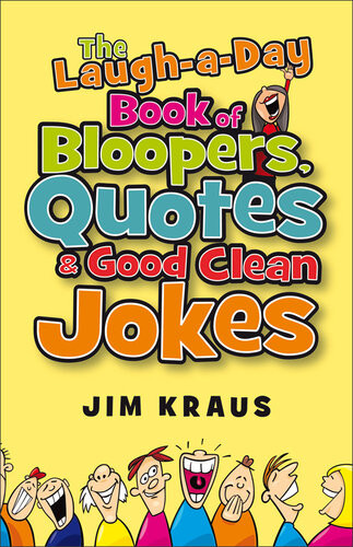 The Laughaday Book Of Bloopers Quotes Good Clean Jokes Jim Kraus