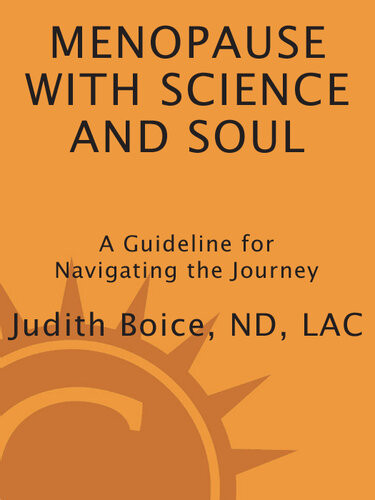 Menopause With Science And Soul A Guidebook For Navigating The Journey Judith Boice