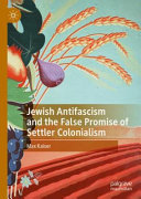 Jewish Antifascism And The False Promise Of Settler Colonialism Max Kaiser