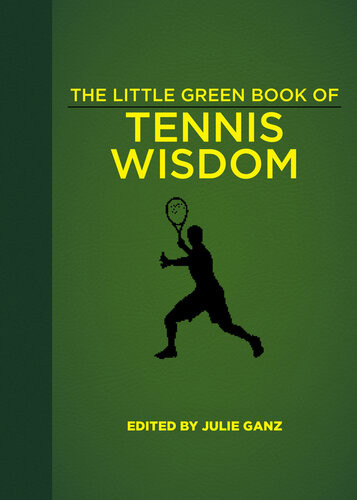 The Little Green Book Of Tennis Wisdom Julie Ganz