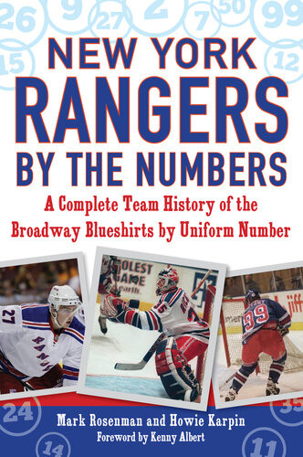 New York Rangers By The Numbers A Complete Team History Of The Broadway Blueshirts By Uniform Number Mark Rosenman Howie Karpin