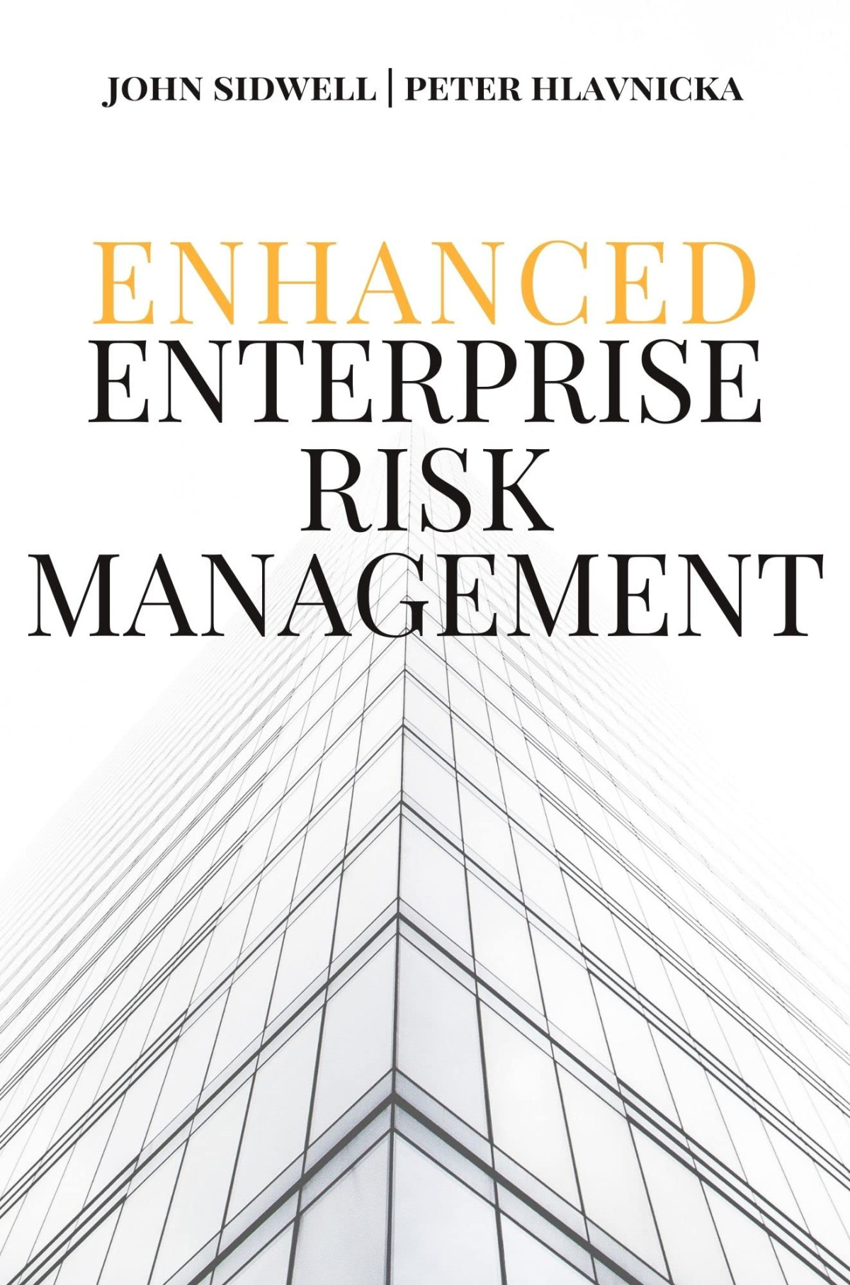 Enhanced Enterprise Risk Management John Sidwell Peter Hlavnicka