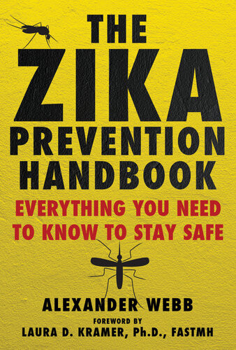 The Zika Prevention Handbook Everything You Need To Know To Stay Safe Alexander Webb