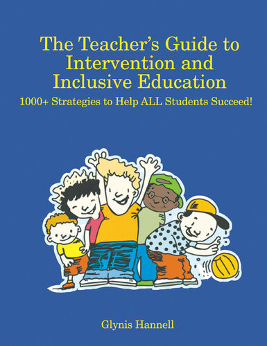 The Teachers Guide To Intervention And Inclusive Education 1000 Strategies To Help All Students Succeed Glynis Hannell