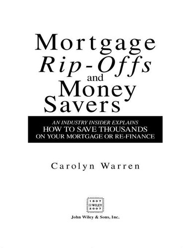 Mortgage Ripoffs And Money Savers An Industry Insider Explains How To Save Thousands On Your Mortgage Or Refinance Carolyn Warren
