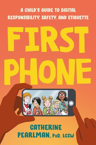 First Phone A Childs Guide To Digital Responsibility Safety And Etiquette Catherine Pearlman