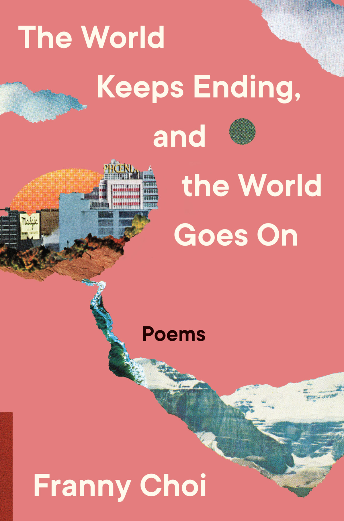 The World Keeps Ending And The World Goes On Franny Choi