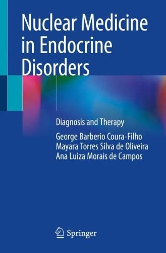 Nuclear Medicine In Endocrine Disorders Diagnosis And Therapy George Barberio Courafilho