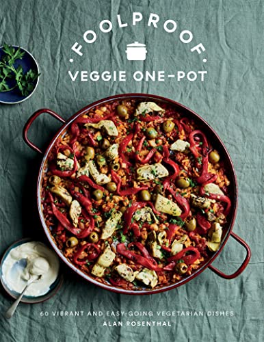 Foolproof Veggie Onepot 60 Vibrant And Easygoing Vegetarian Dishes Alan Rosenthal