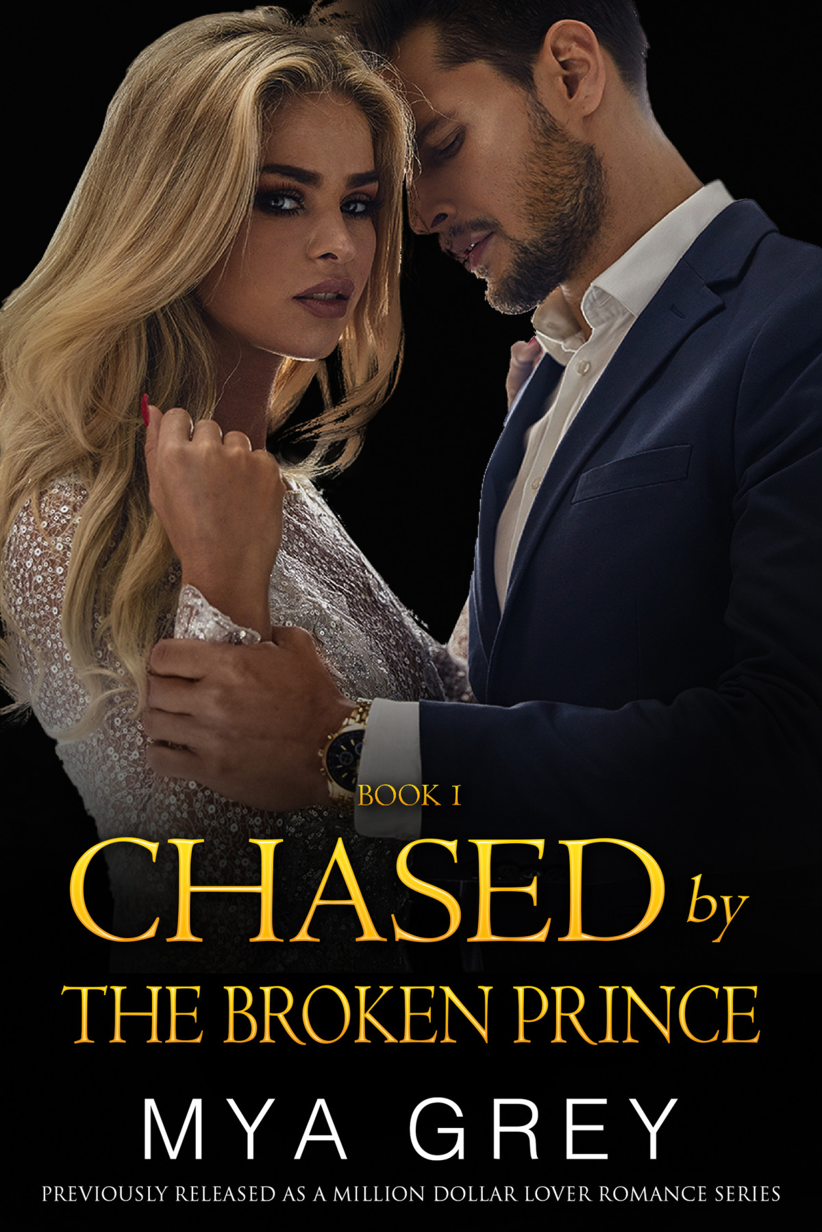 Chased By The Broken Prince Book 1 A Bad Boy Good Girl Dark Alpha Billionaire Arranged Marriage Romance Mya Grey