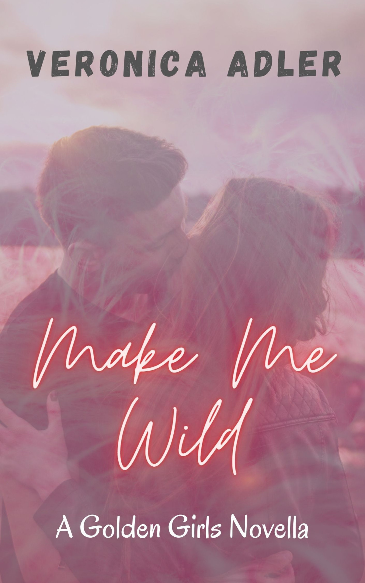 Make Me Wild A Golden Girls Novella Veronica Adler